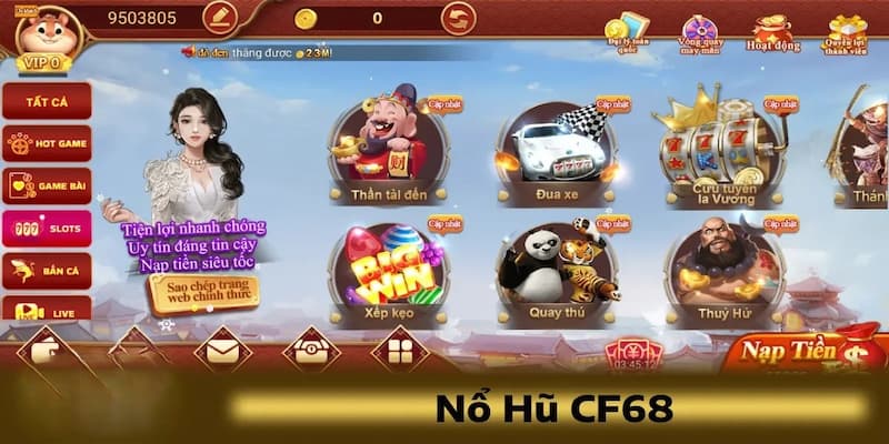 Nổ hũ CF68 - Tỷ lệ thưởng cao và dòng thưởng Jackpot lớn